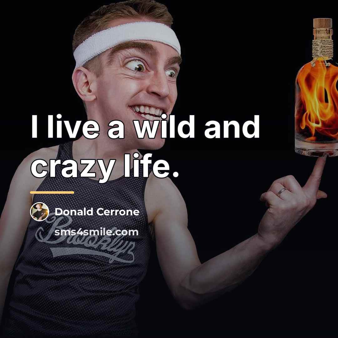 “I live a wild and crazy life.…” quote by Donald Cerrone