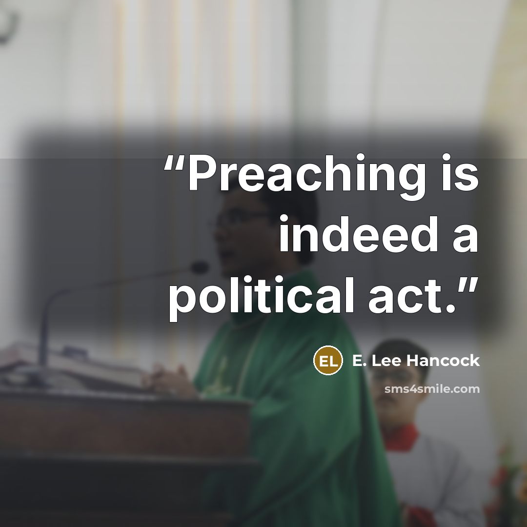 “Preaching is indeed a political act.” quote by E. Lee Hancock