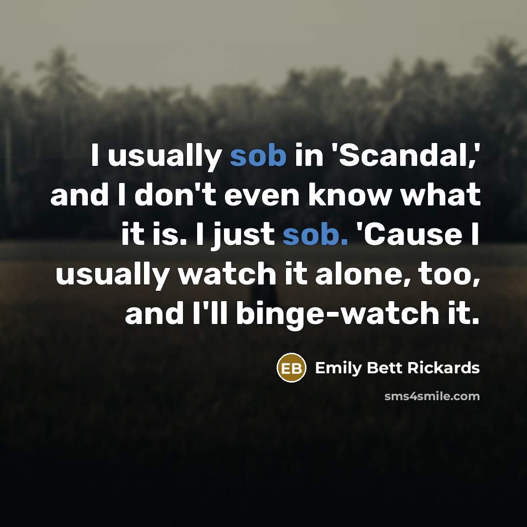 “I usually sob in 'Scandal,' and I don't even know…” quote by Emily Bett Rickards
