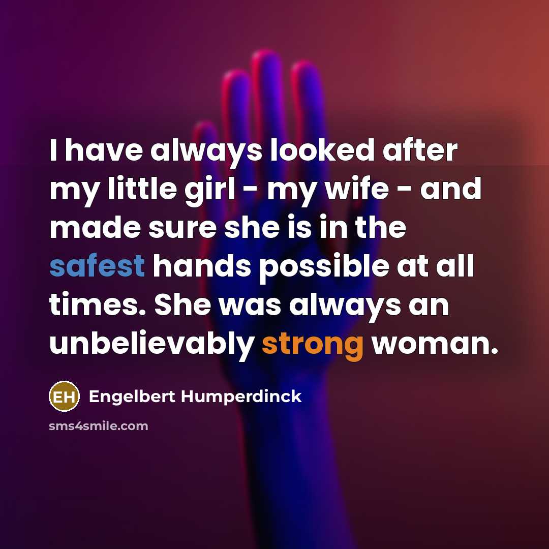 “I have always looked after my little girl - my…” quote by Engelbert Humperdinck