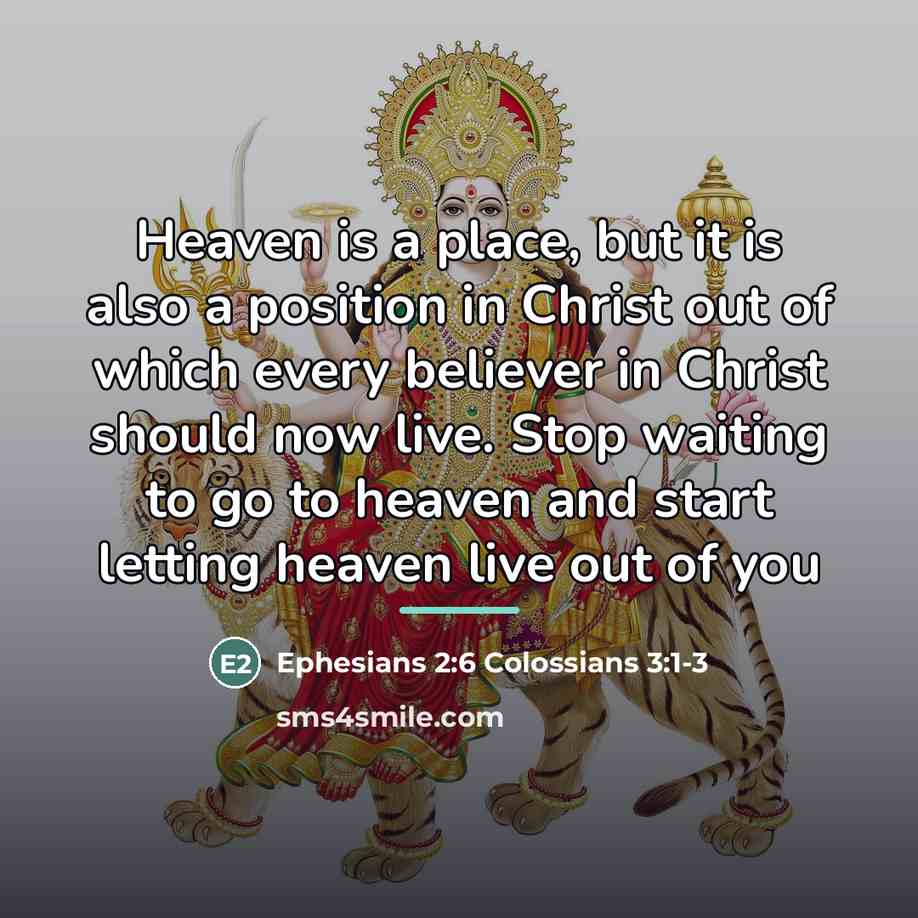 “Heaven is a place, but it is also a position…” quote by Ephesians 2:6 Colossians 3:1-3