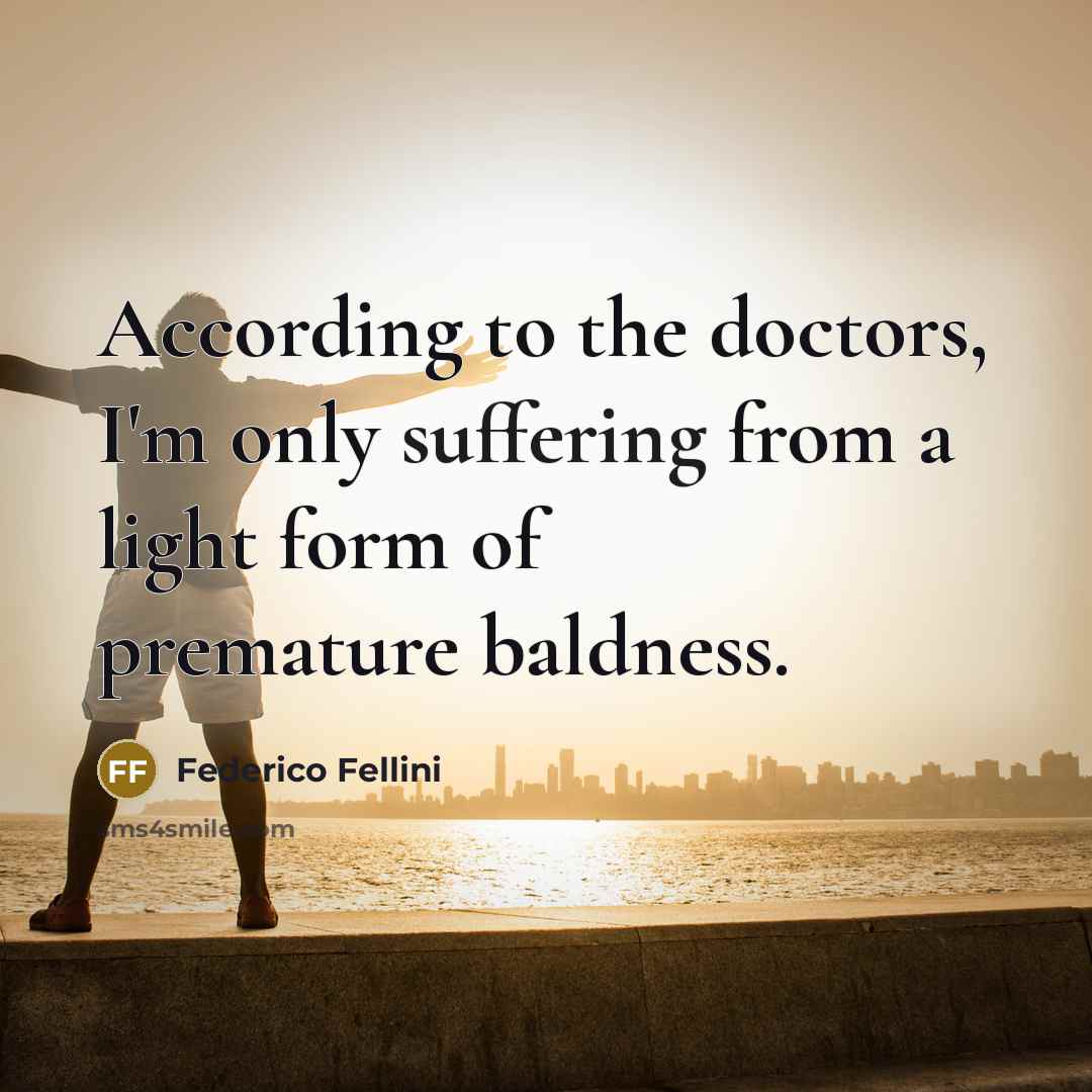 “According to the doctors, I'm only suffering from a light…” quote by Federico Fellini