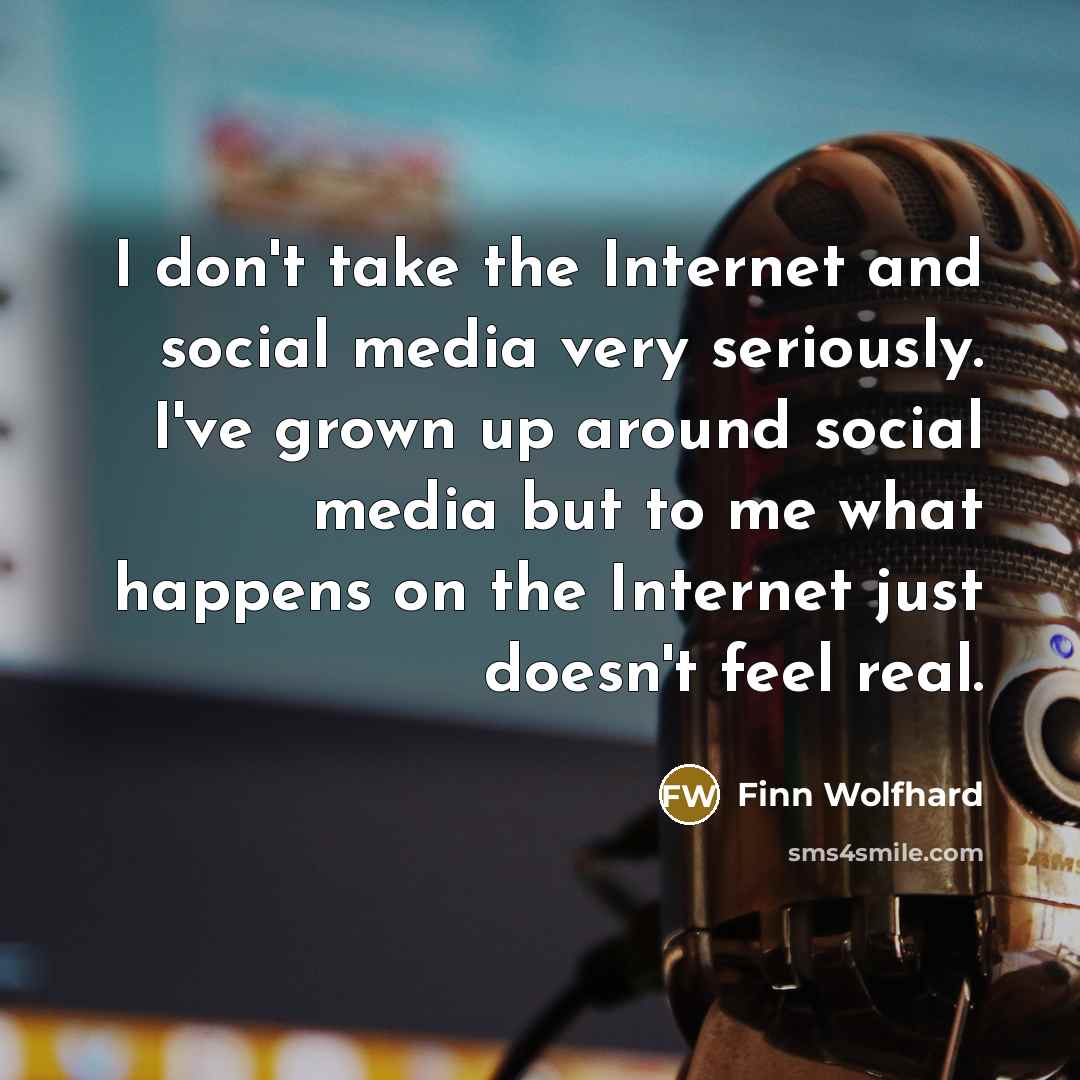 “I don't take the Internet and social media very seriously.…” quote by Finn Wolfhard