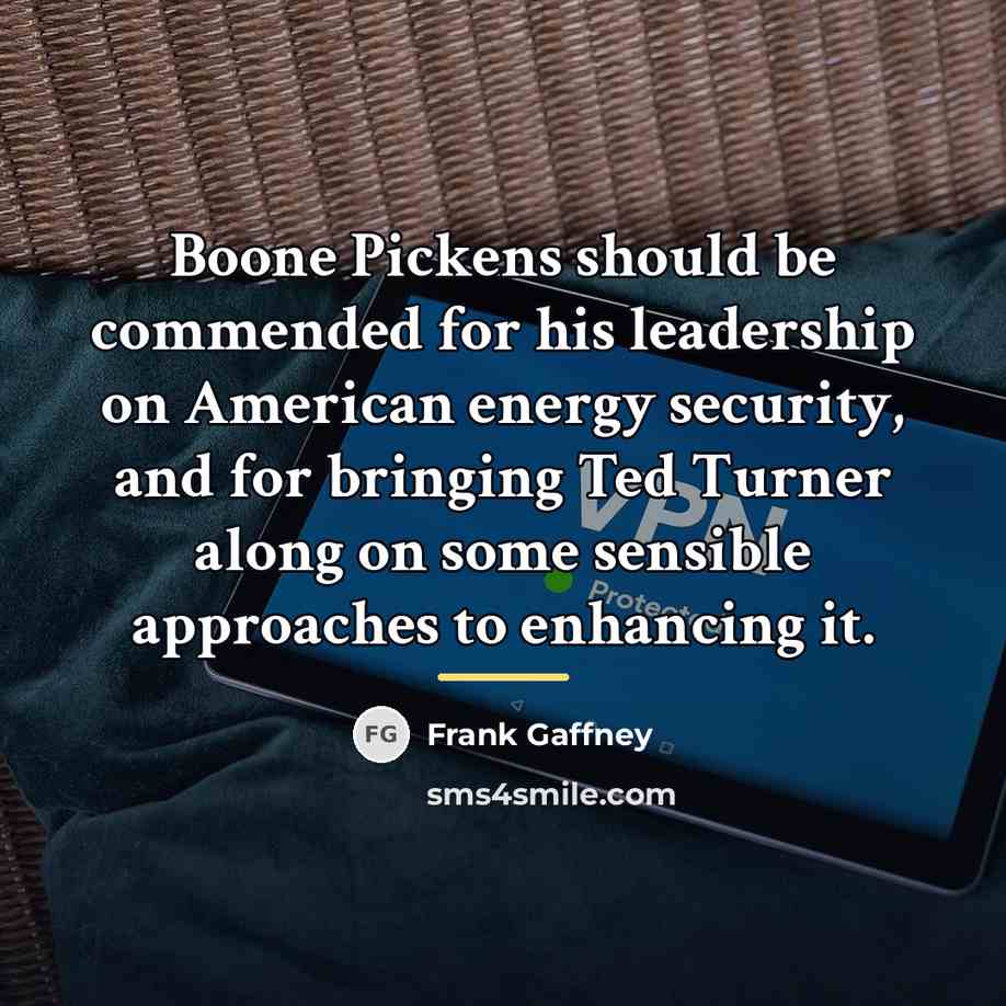 “Boone Pickens should be commended for his leadership on American…” quote by Frank Gaffney