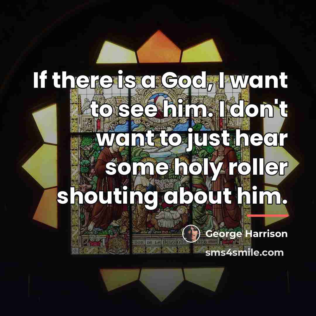 “If there is a God, I want to see him.…” quote by George Harrison