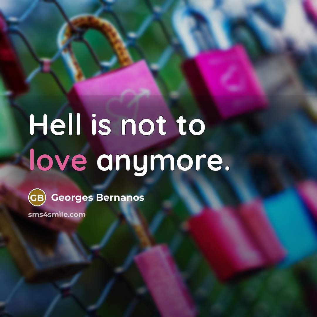 “Hell is not to love anymore.…” quote by Georges Bernanos