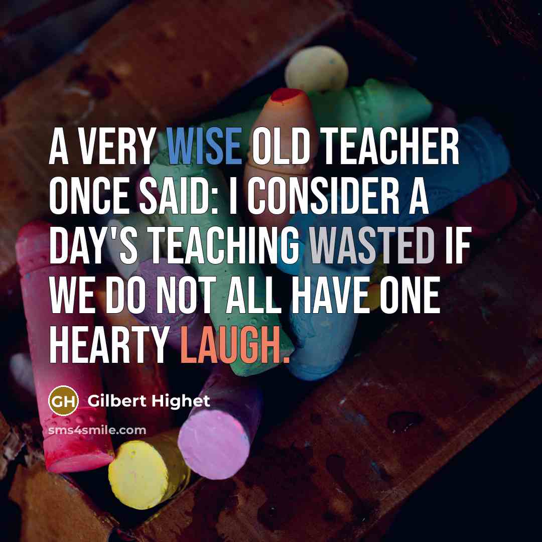 “A very wise old teacher once said: I consider a…” quote by Gilbert Highet
