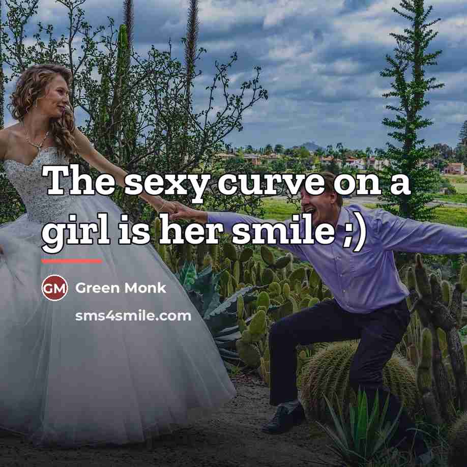 “The sexy curve on a girl is her smile ;)…” quote by Green Monk