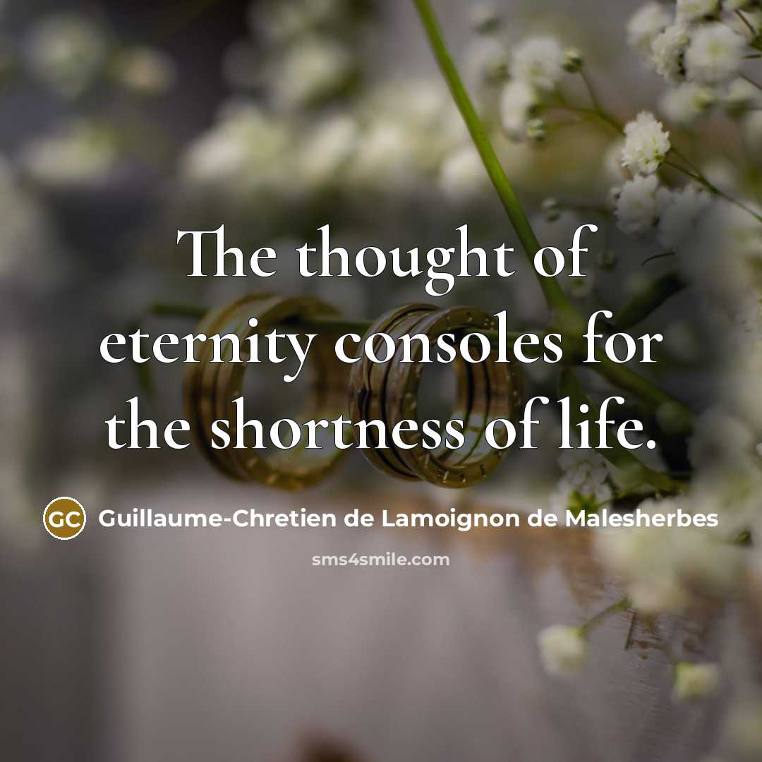 “The thought of eternity consoles for the shortness of life.…” quote by Guillaume-Chretien de Lamoignon de Malesherbes