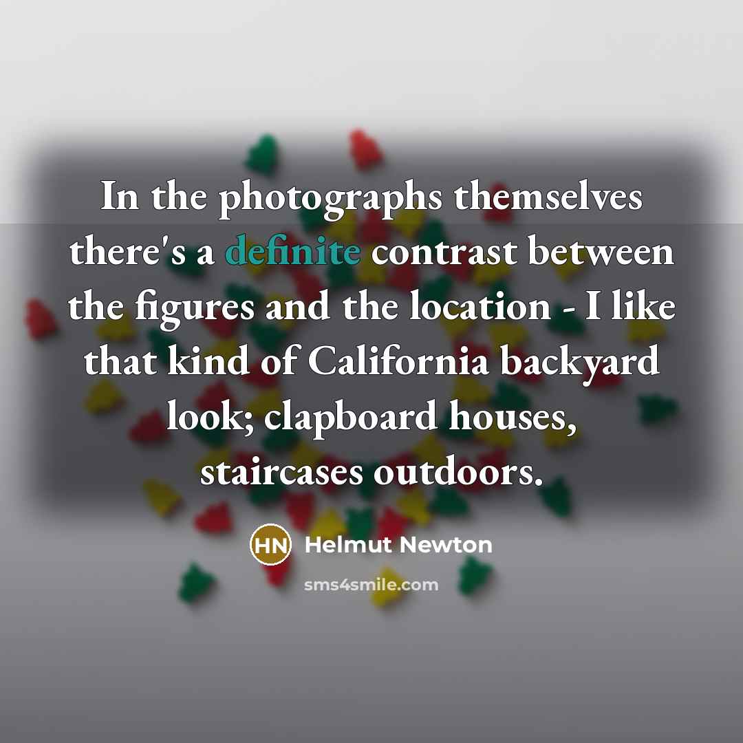 “In the photographs themselves there's a definite contrast between the…” quote by Helmut Newton