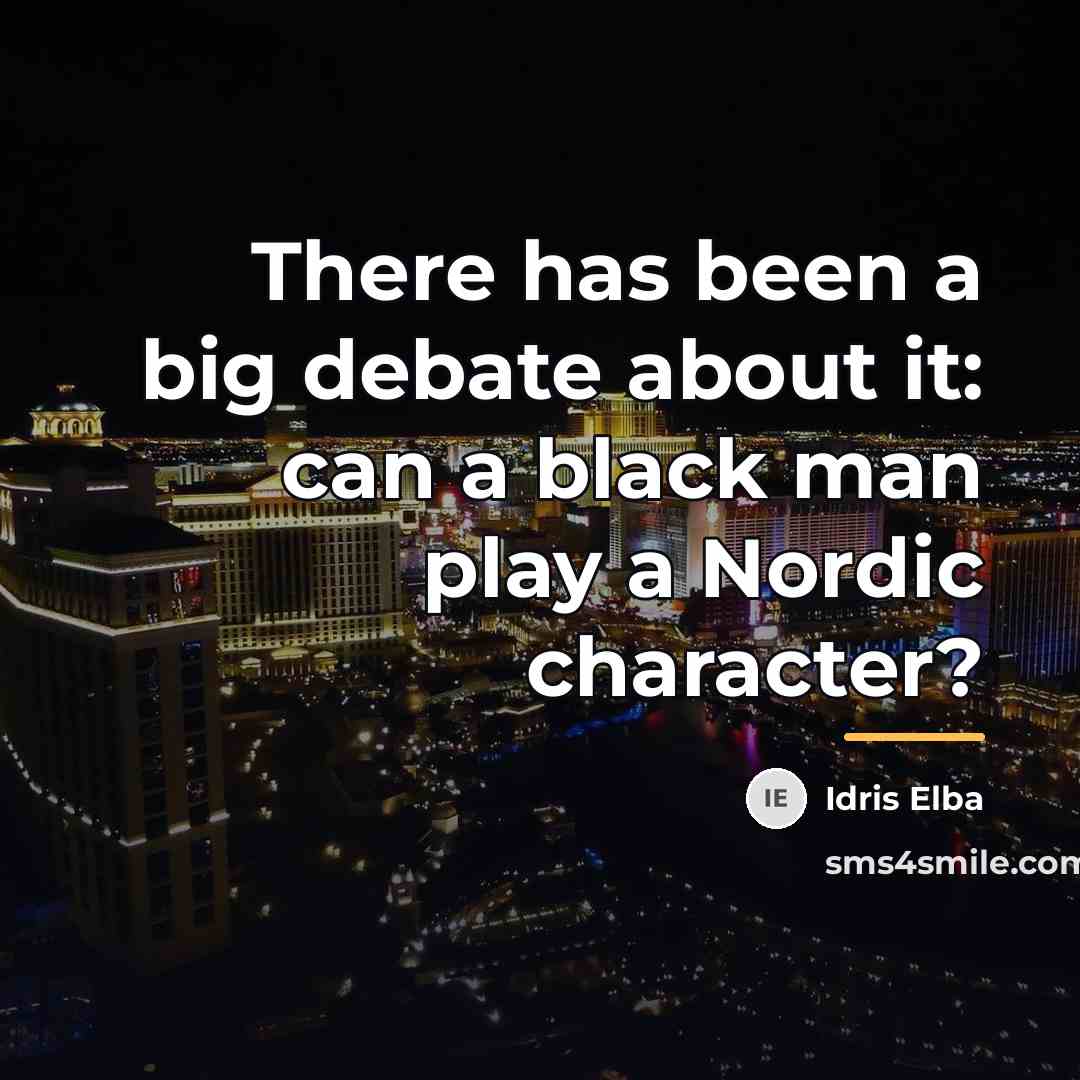 “There has been a big debate about it: can a…” quote by Idris Elba