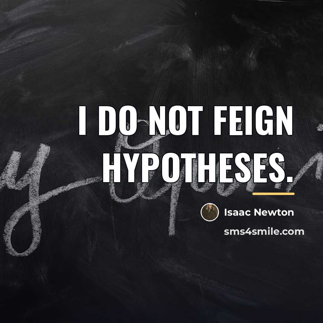 “I do not feign hypotheses.…” quote by Isaac Newton