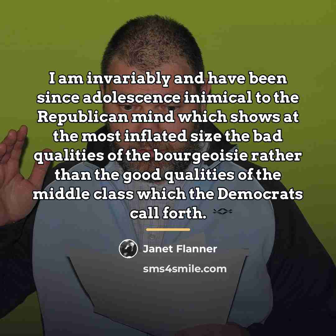 “I am invariably and have been since adolescence inimical to…” quote by Janet Flanner