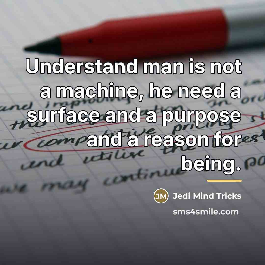 “Understand man is not a machine, he need a surface…” quote by Jedi Mind Tricks