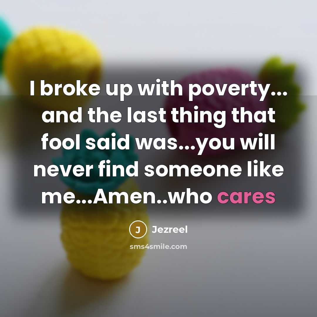 “I broke up with poverty... and the last thing that…” quote by Jezreel