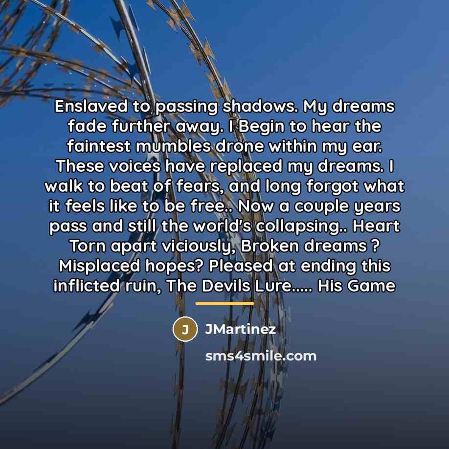 “Enslaved to passing shadows. My dreams fade further away. I…” quote by JMartinez