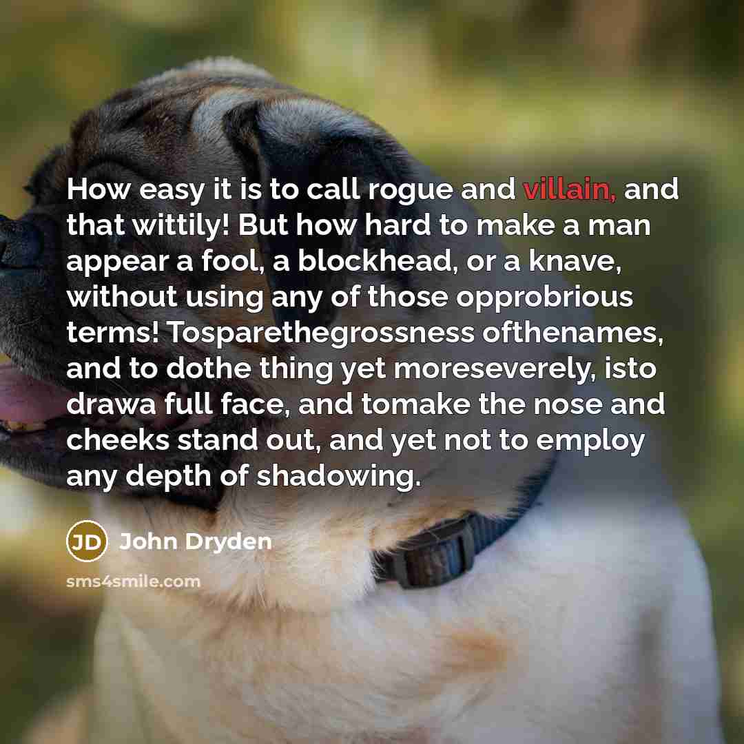 “How easy it is to call rogue and villain, and…” quote by John Dryden
