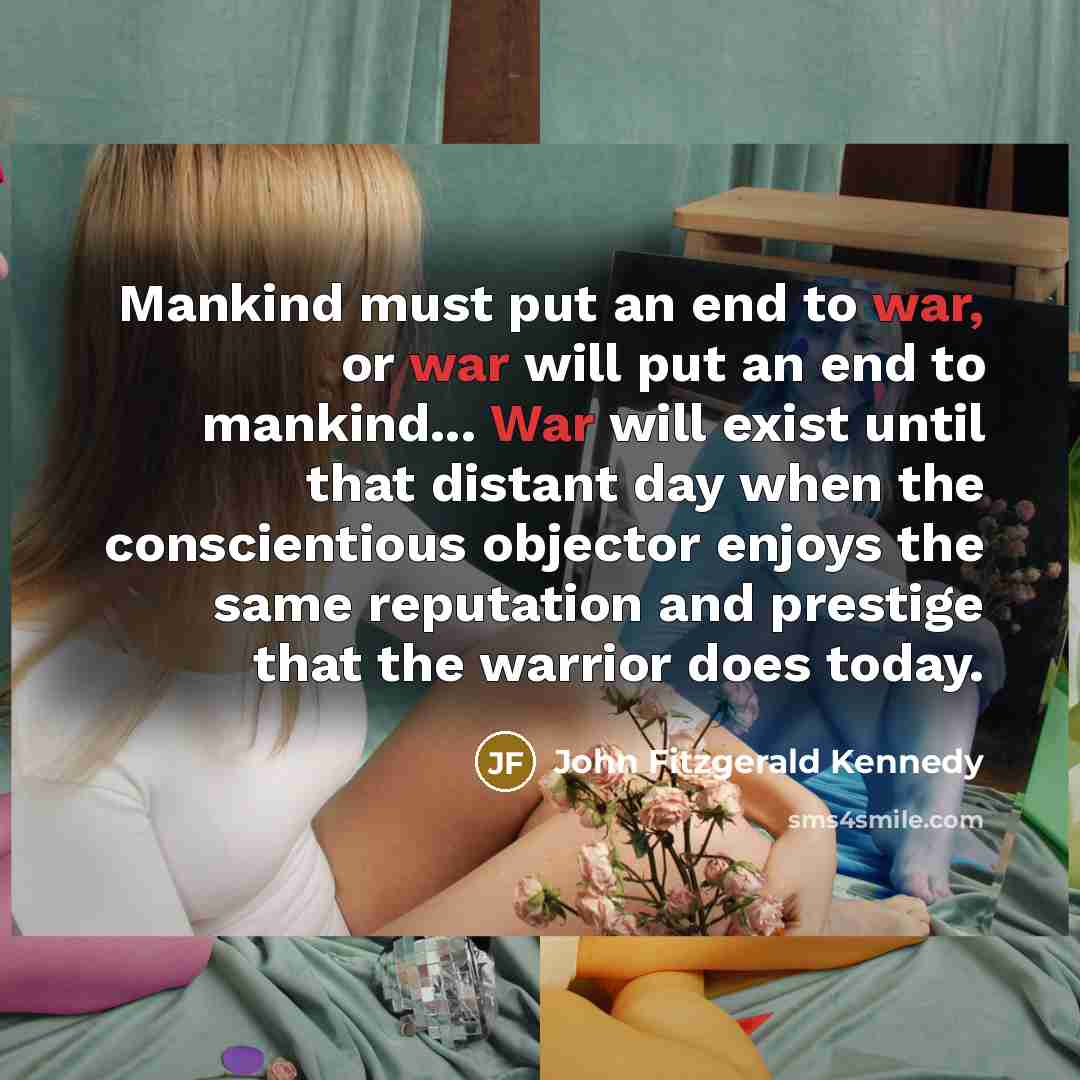 “Mankind must put an end to war, or war will…” quote by John Fitzgerald Kennedy
