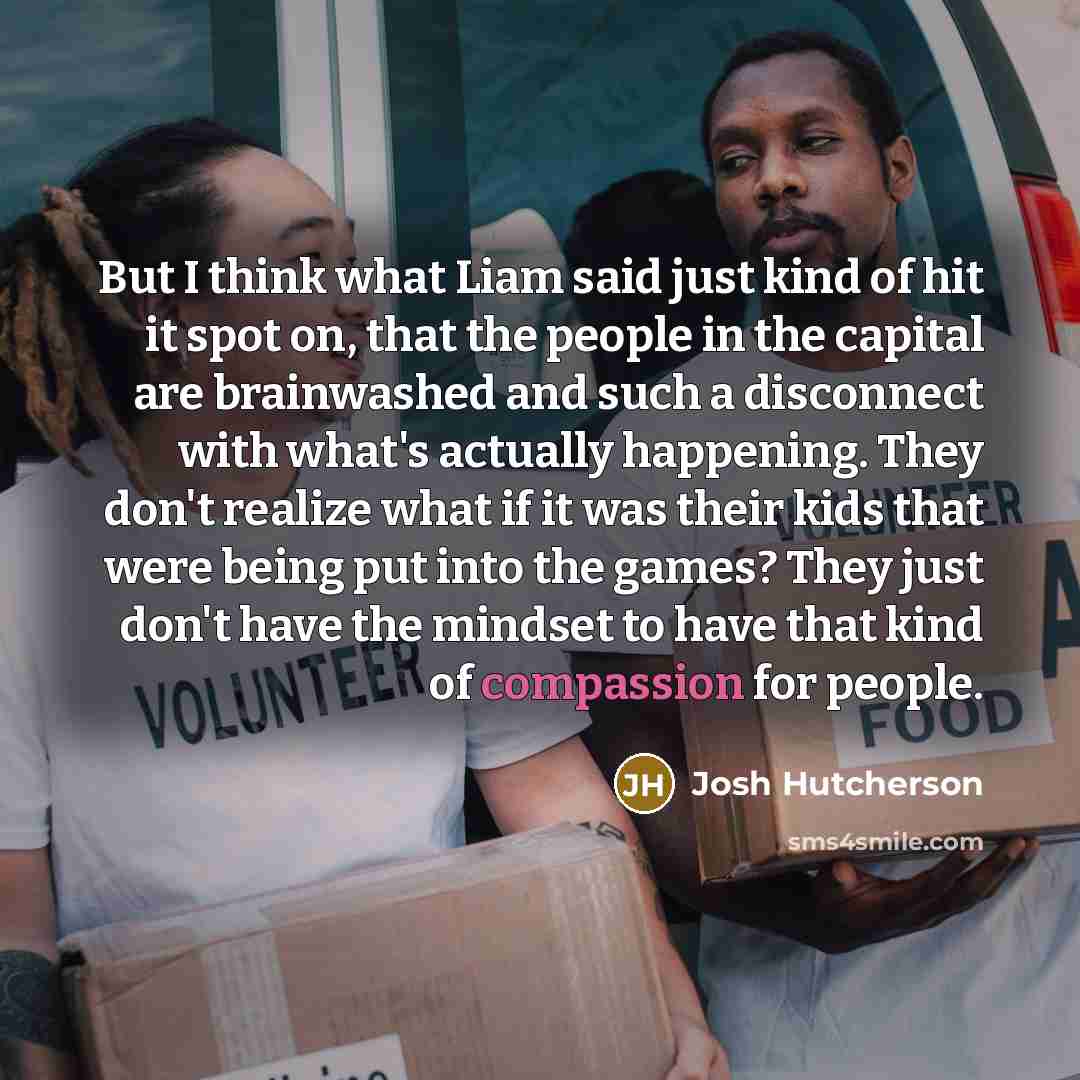 “But I think what Liam said just kind of hit…” quote by Josh Hutcherson