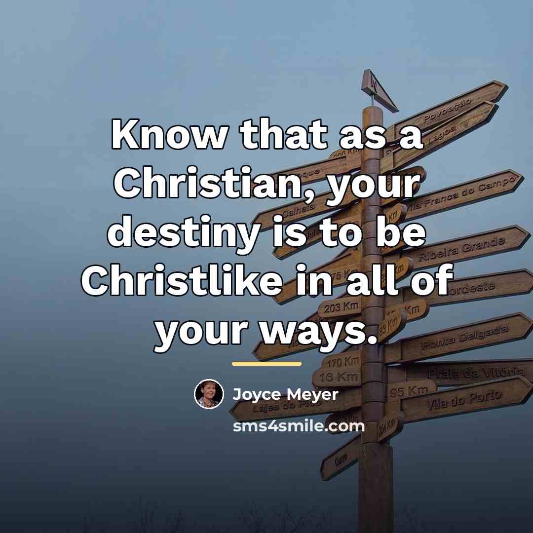 “Know that as a Christian, your destiny is to be…” quote by Joyce Meyer