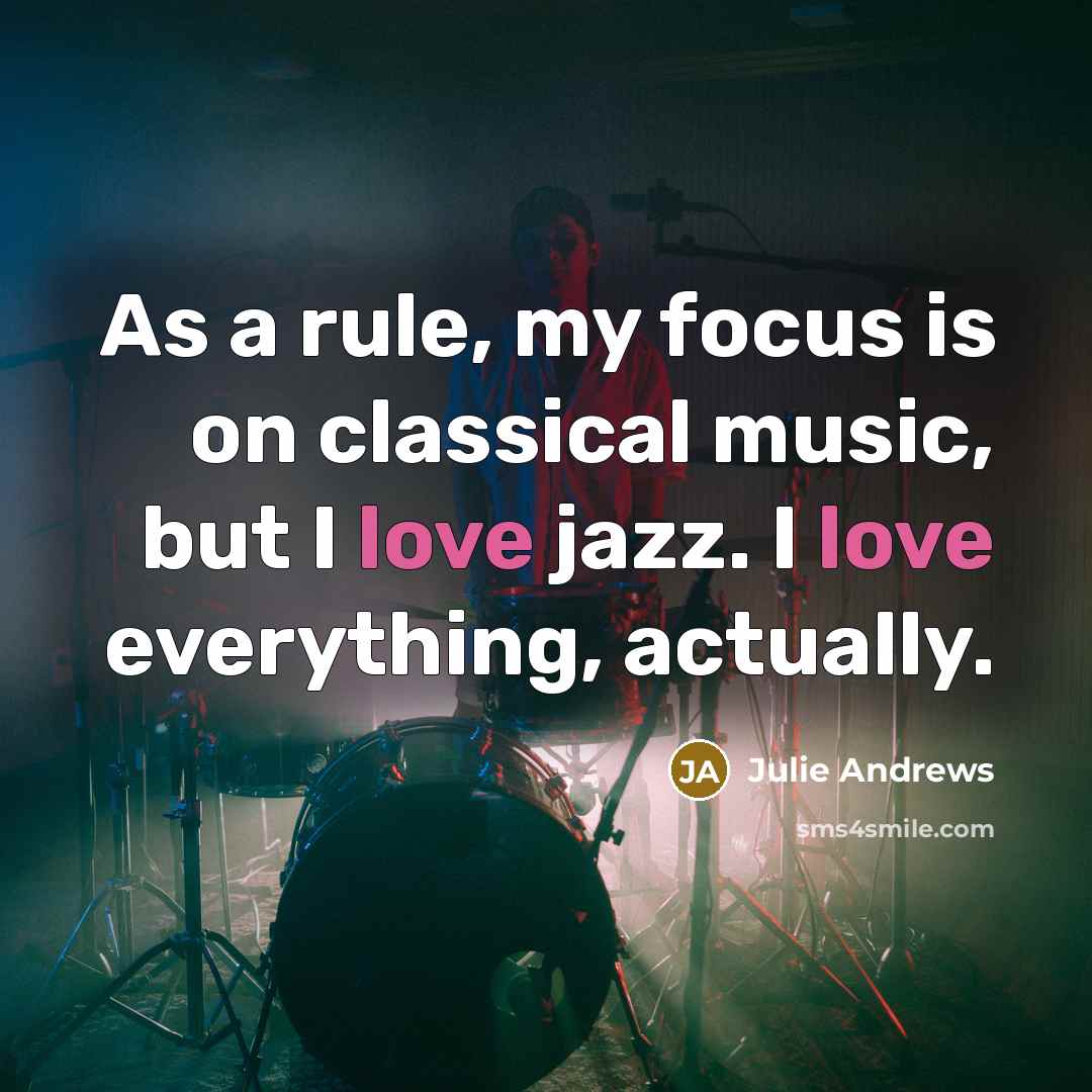 “As a rule, my focus is on classical music, but…” quote by Julie Andrews