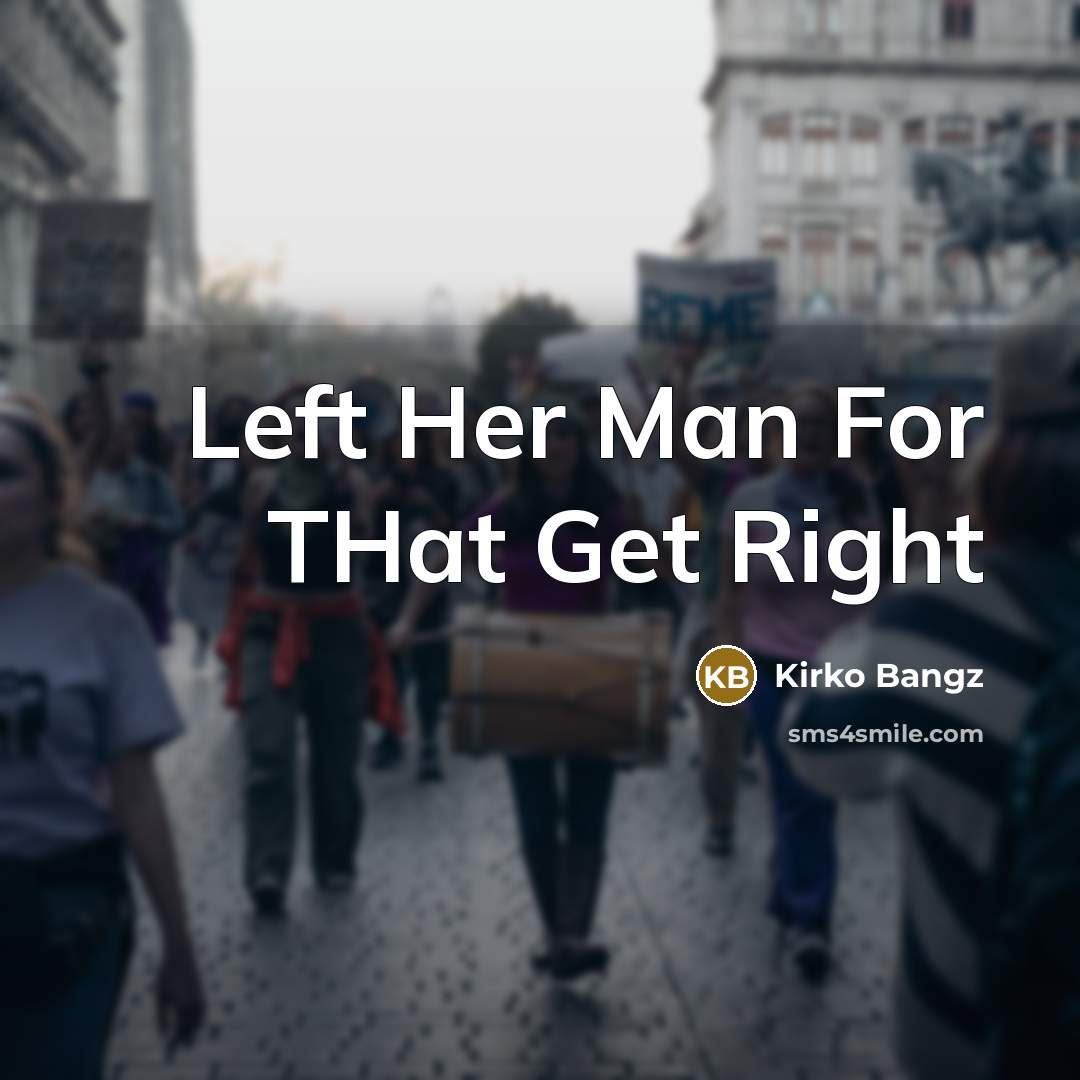 “Left Her Man For THat Get Right” quote by Kirko Bangz