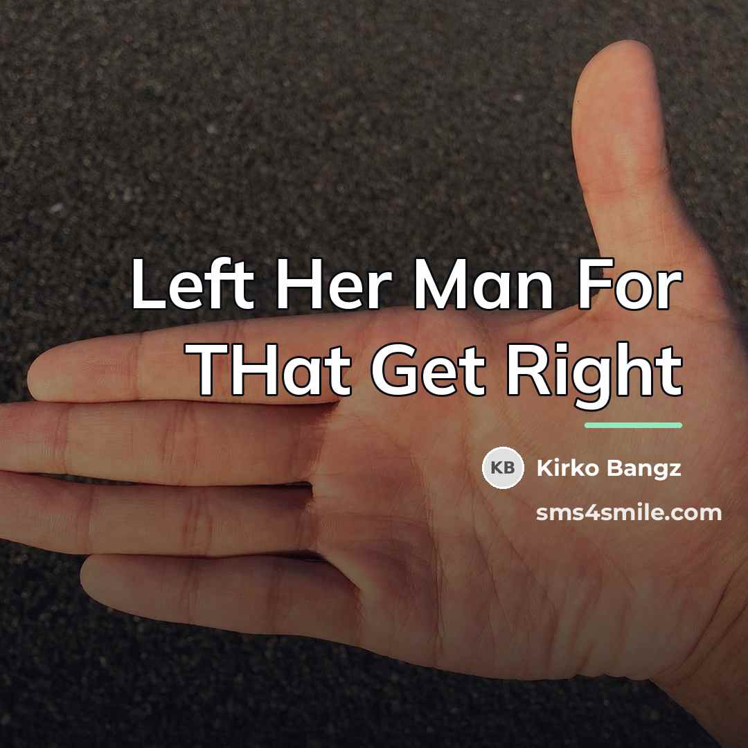 “Left Her Man For THat Get Right…” quote by Kirko Bangz