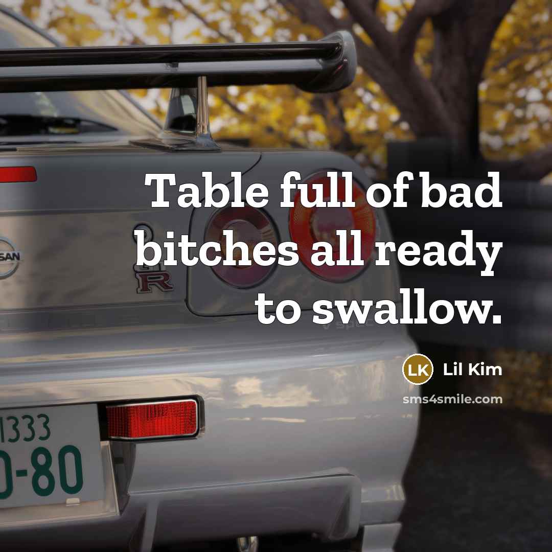 “Table full of bad bitches all ready to swallow.…” quote by Lil Kim