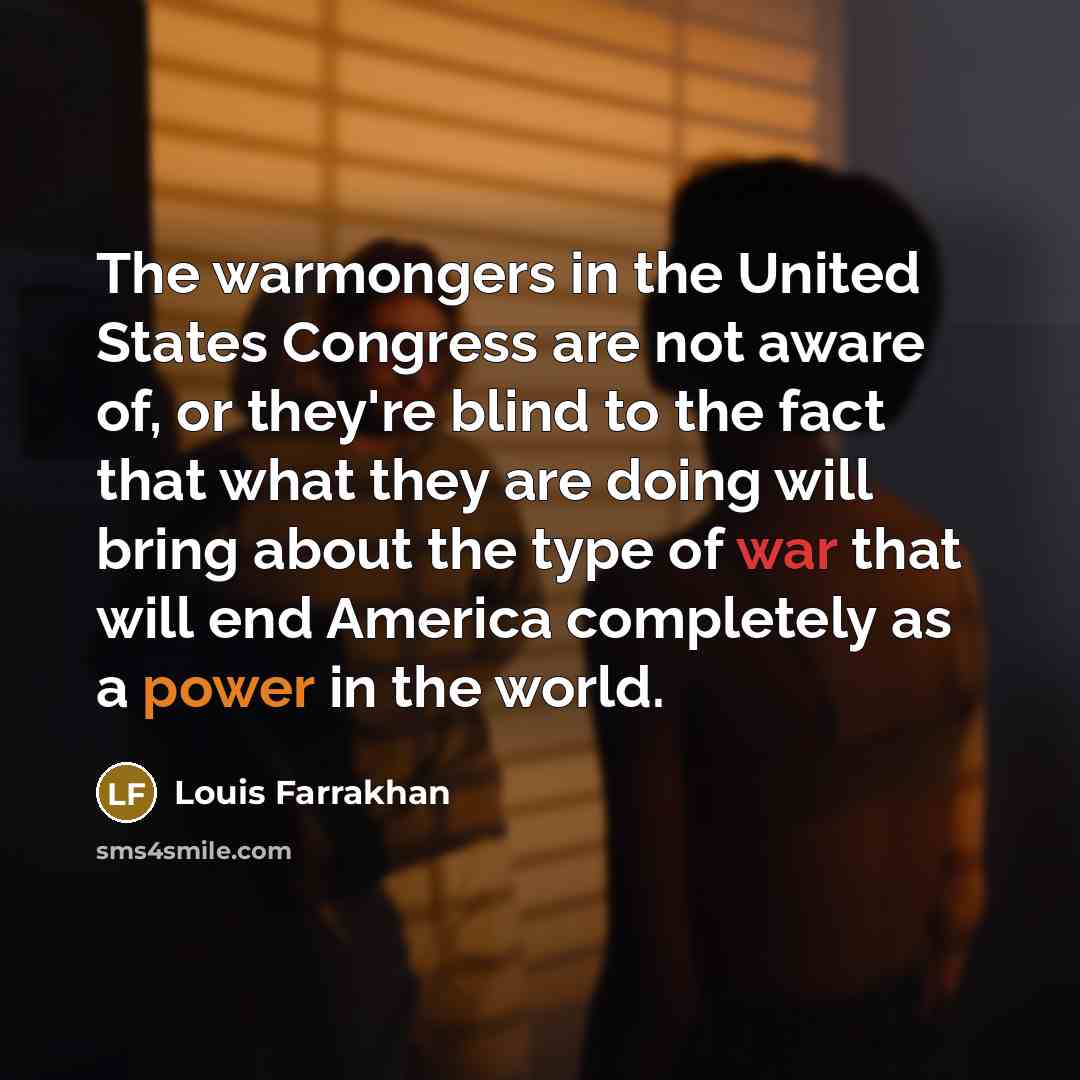 “The warmongers in the United States Congress are not aware…” quote by Louis Farrakhan