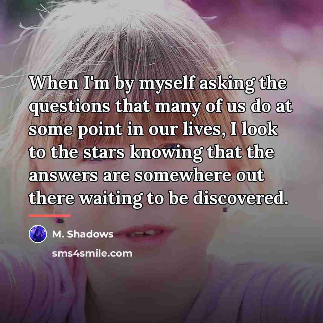 “When I'm by myself asking the questions that many of…” quote by M. Shadows