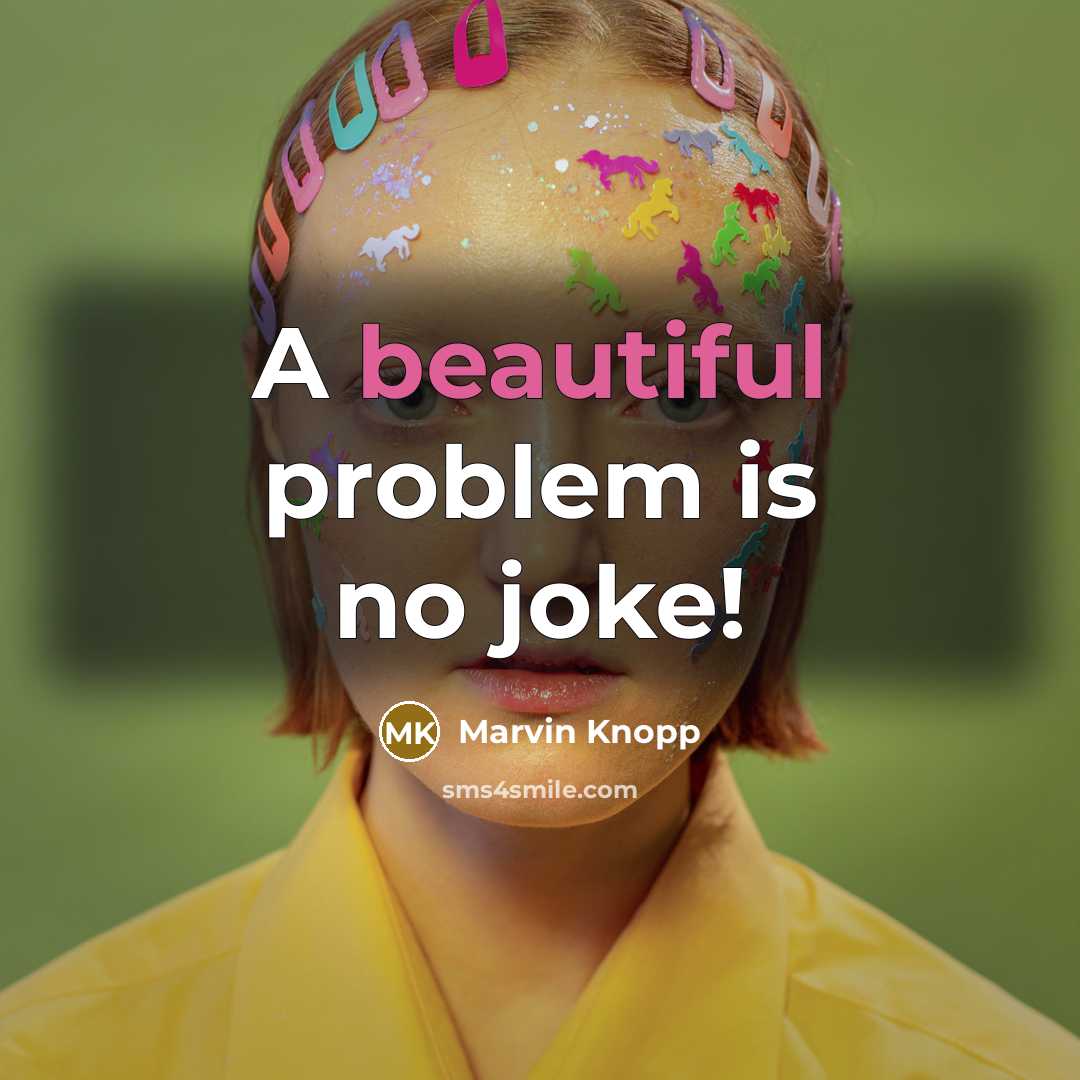 “A beautiful problem is no joke!” quote by Marvin Knopp