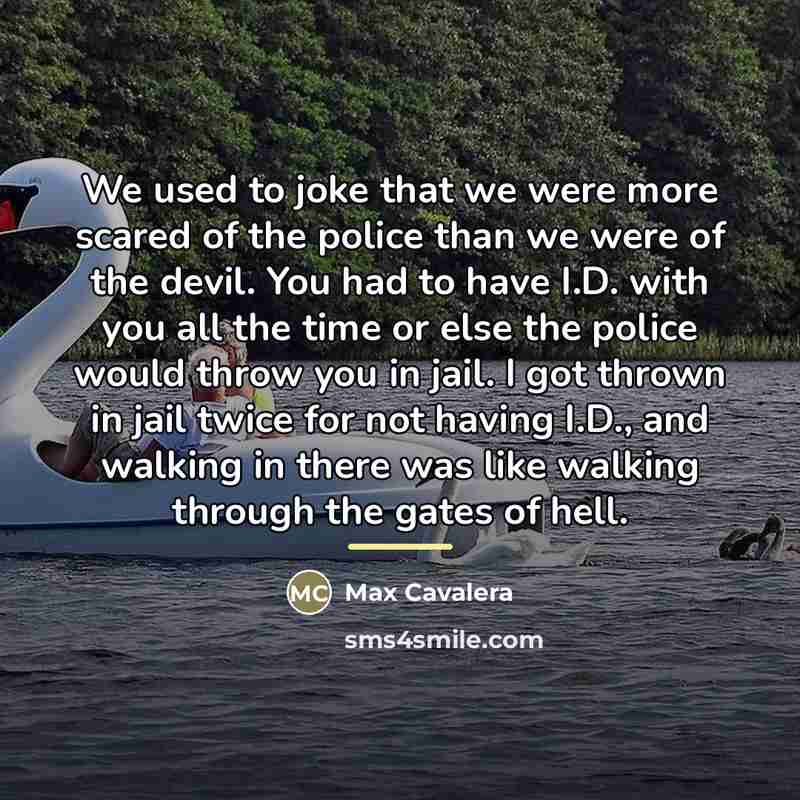 “We used to joke that we were more scared of…” quote by Max Cavalera