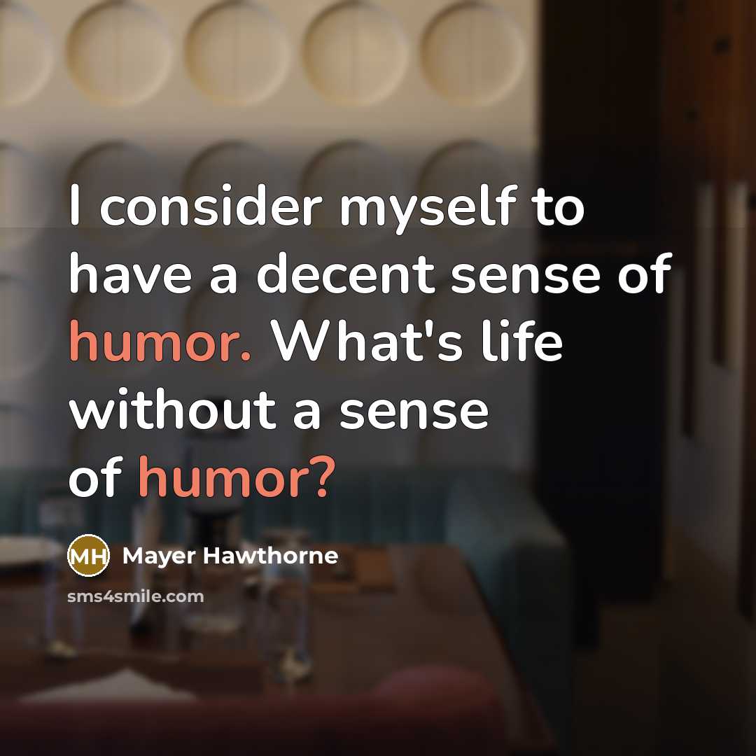 “I consider myself to have a decent sense of humor.…” quote by Mayer Hawthorne