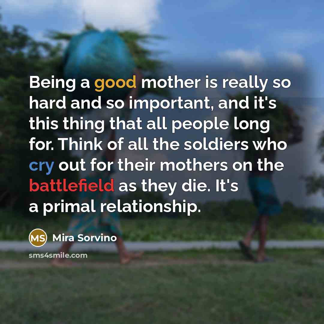 “Being a good mother is really so hard and so…” quote by Mira Sorvino
