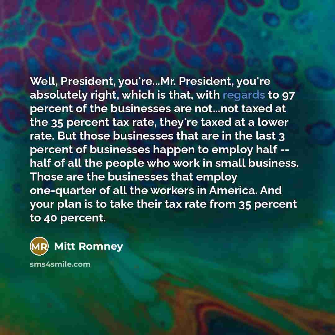 “Well, President, you're...Mr. President, you're absolutely right, which is that,…” quote by Mitt Romney