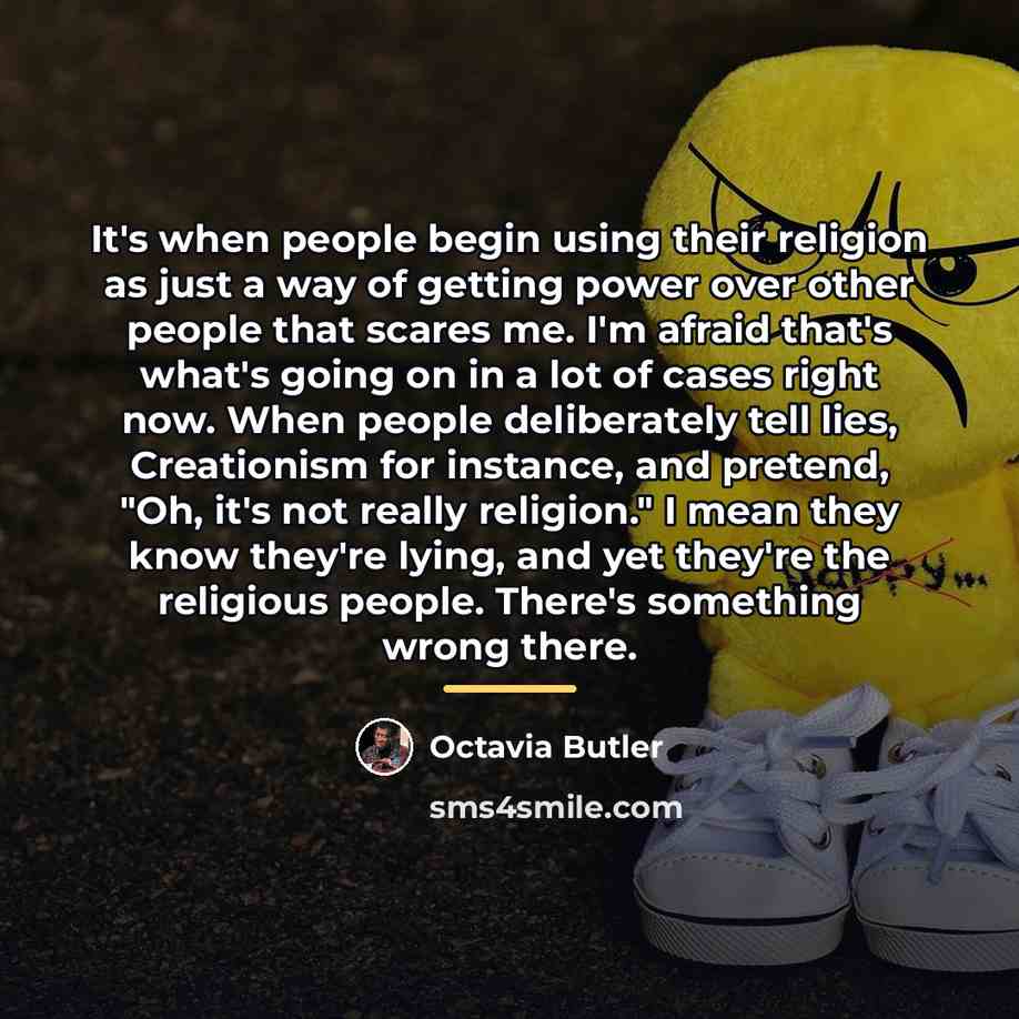 “It's when people begin using their religion as just a…” quote by Octavia Butler