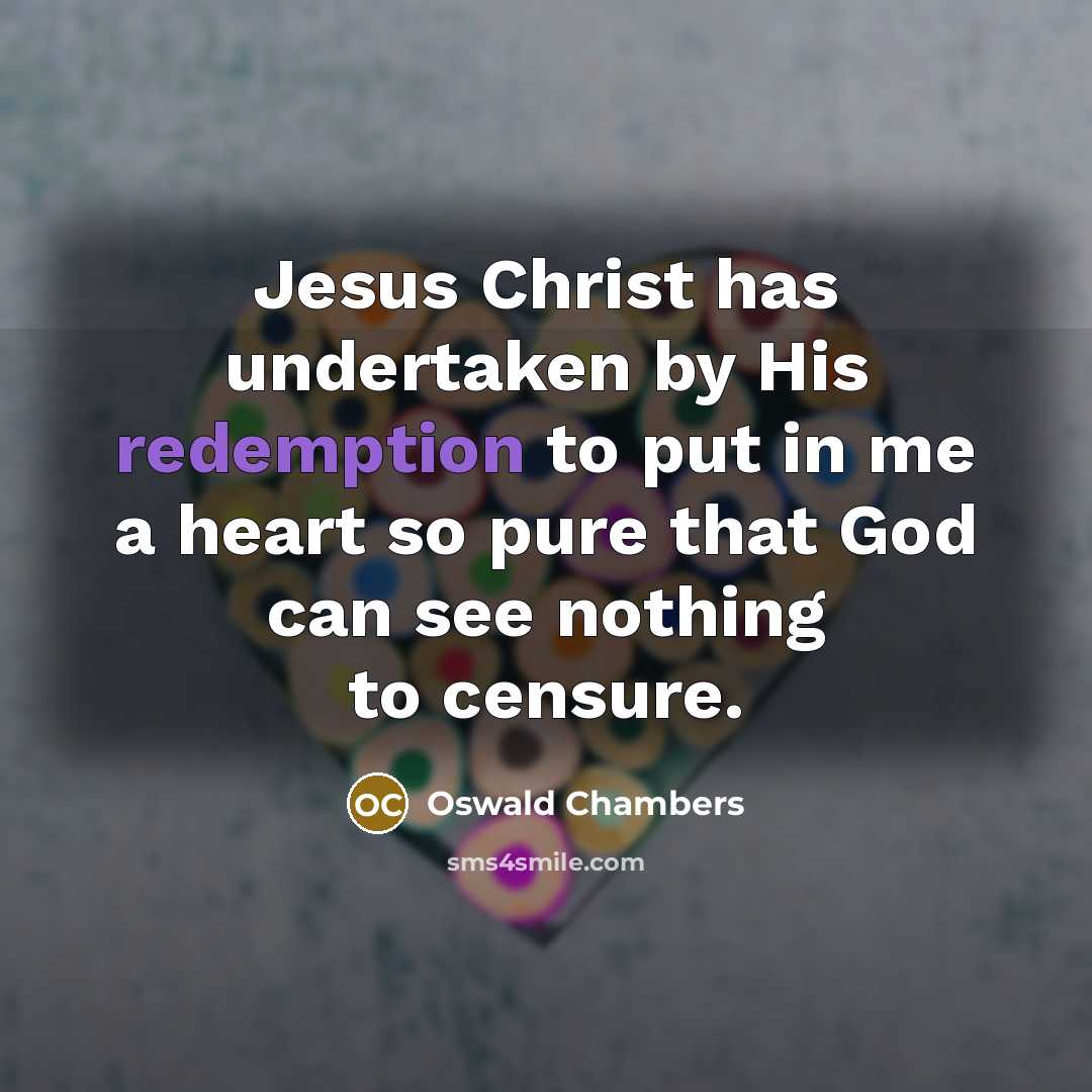 “Jesus Christ has undertaken by His redemption to put in…” quote by Oswald Chambers