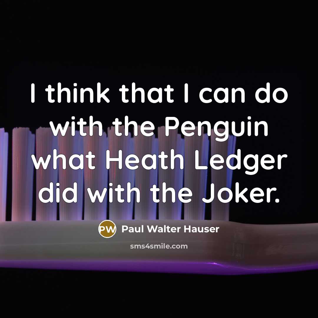 “I think that I can do with the Penguin what…” quote by Paul Walter Hauser