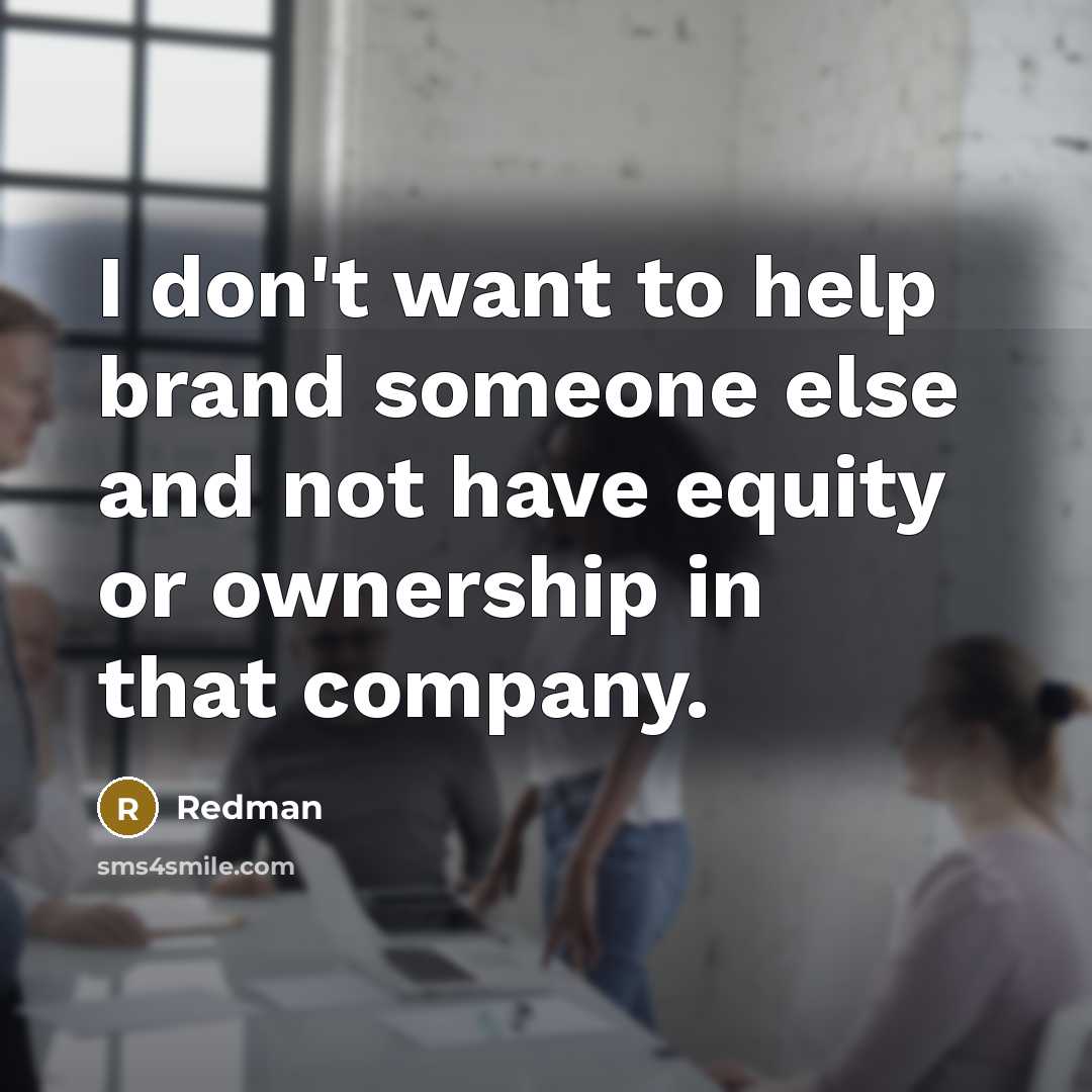 “I don't want to help brand someone else and not…” quote by Redman