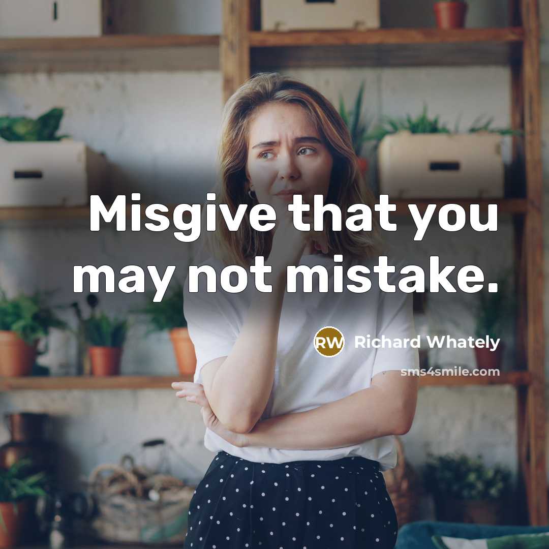 “Misgive that you may not mistake.…” quote by Richard Whately