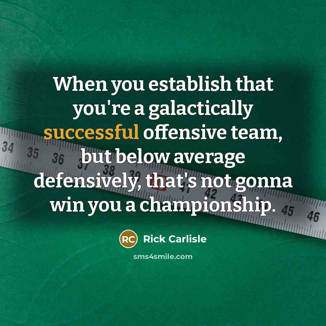 “When you establish that you're a galactically successful offensive team,…” quote by Rick Carlisle
