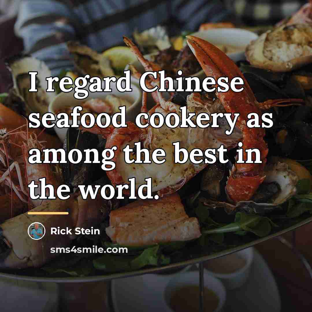 “I regard Chinese seafood cookery as among the best in…” quote by Rick Stein