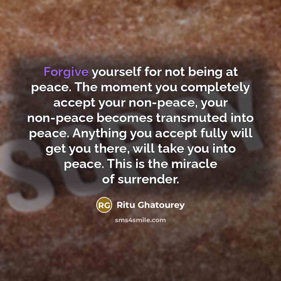 “Forgive yourself for not being at peace. The moment you…” quote by Ritu Ghatourey
