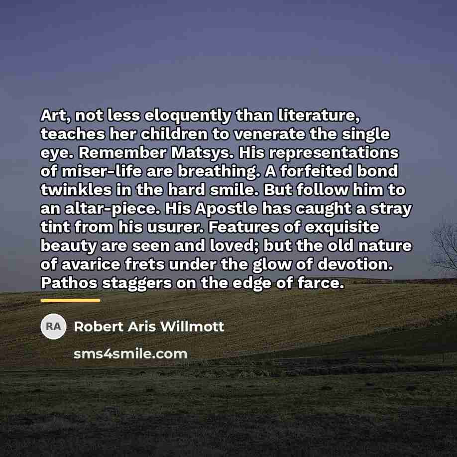 “Art, not less eloquently than literature, teaches her children to…” quote by Robert Aris Willmott