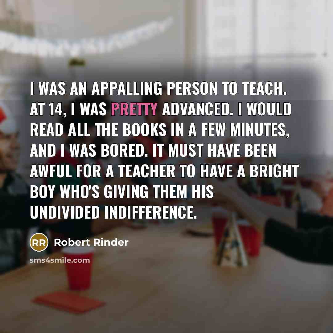 “I was an appalling person to teach. At 14, I…” quote by Robert Rinder