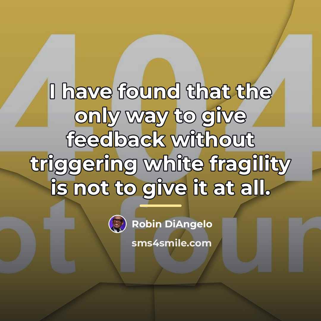 “I have found that the only way to give feedback…” quote by Robin DiAngelo