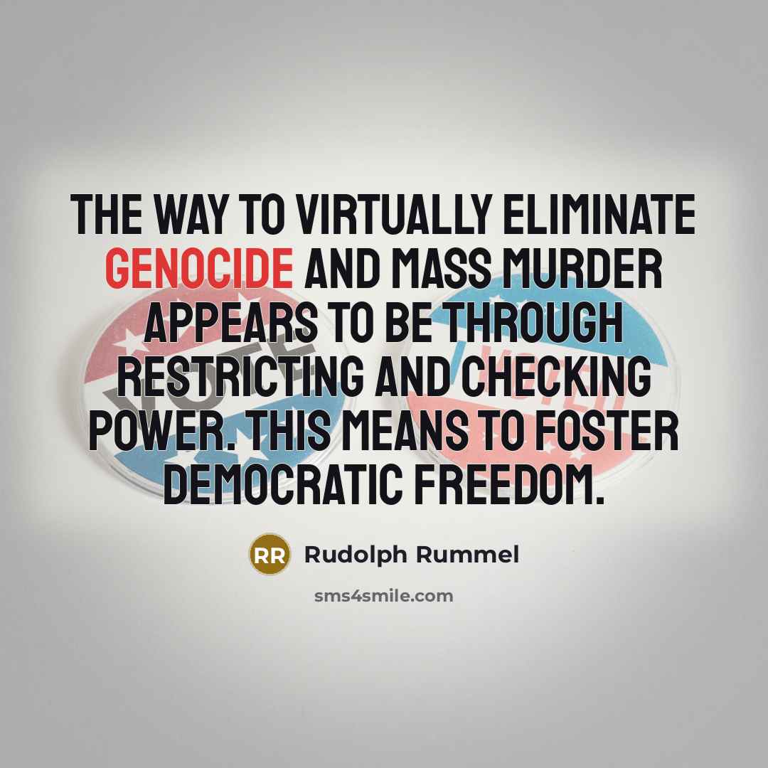 “The way to virtually eliminate genocide and mass murder appears…” quote by Rudolph Rummel