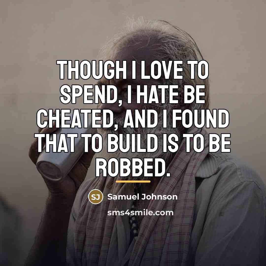 “Though I love to spend, I hate be cheated, and…” quote by Samuel Johnson