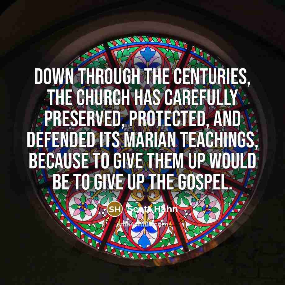 “Down through the centuries, the Church has carefully preserved, protected,…” quote by Scott Hahn