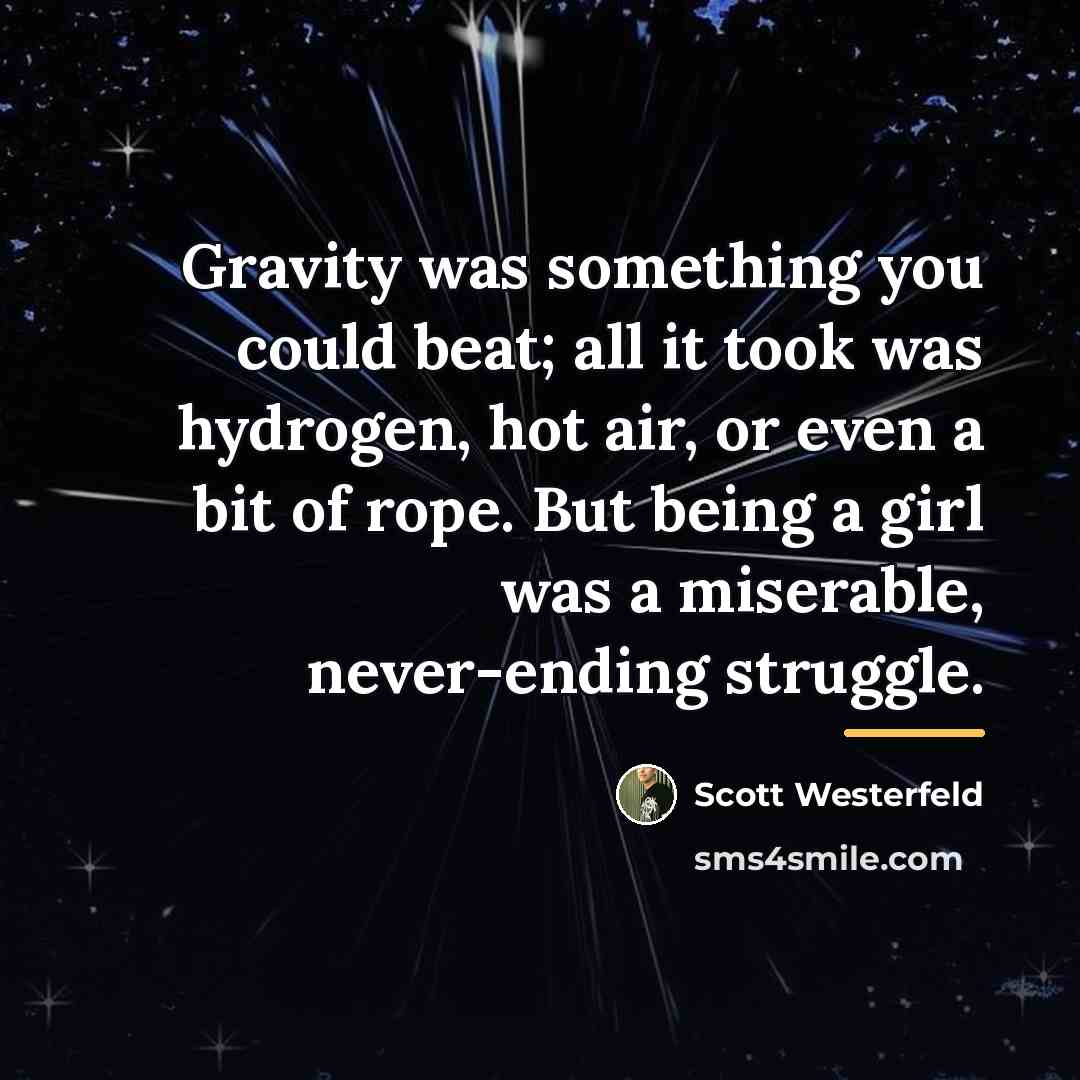 “Gravity was something you could beat; all it took was…” quote by Scott Westerfeld